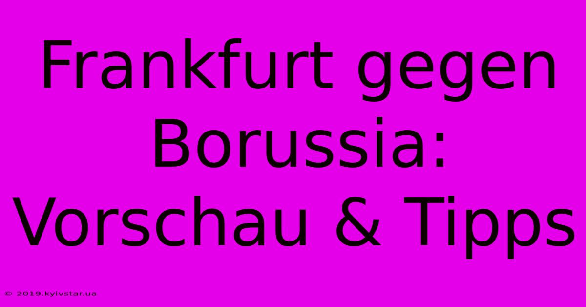 Frankfurt Gegen Borussia: Vorschau & Tipps