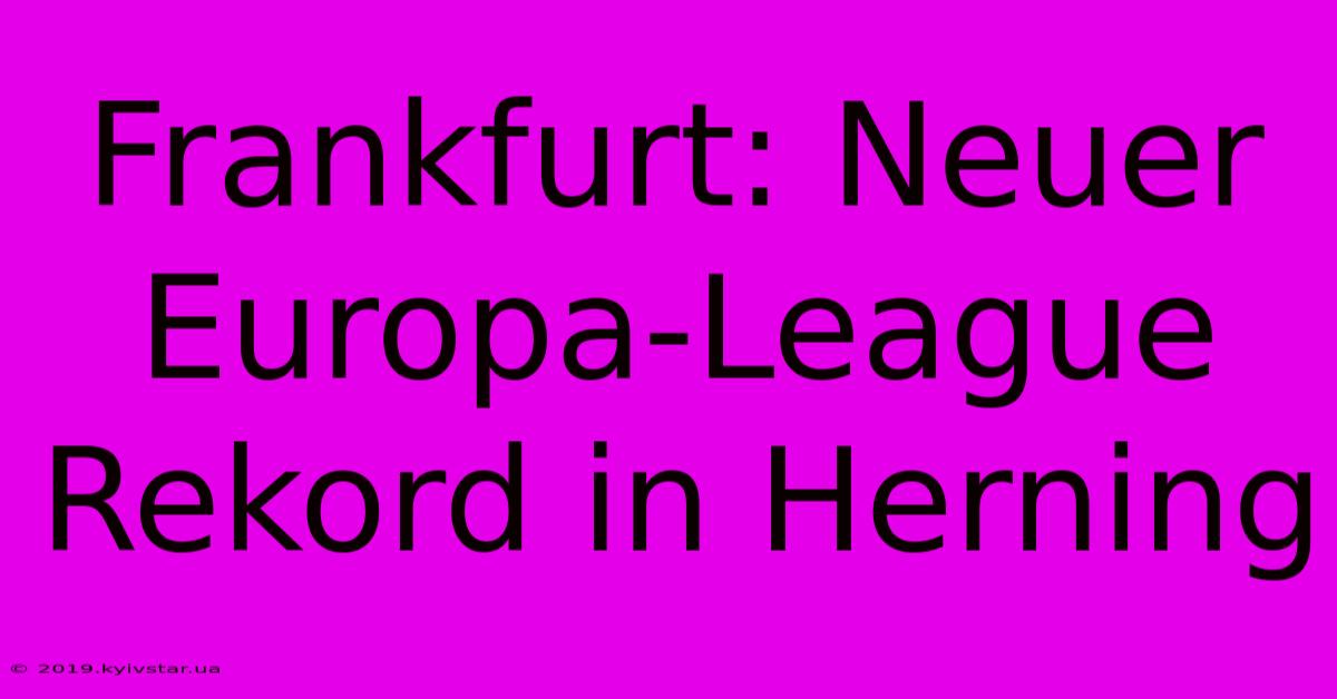 Frankfurt: Neuer Europa-League Rekord In Herning