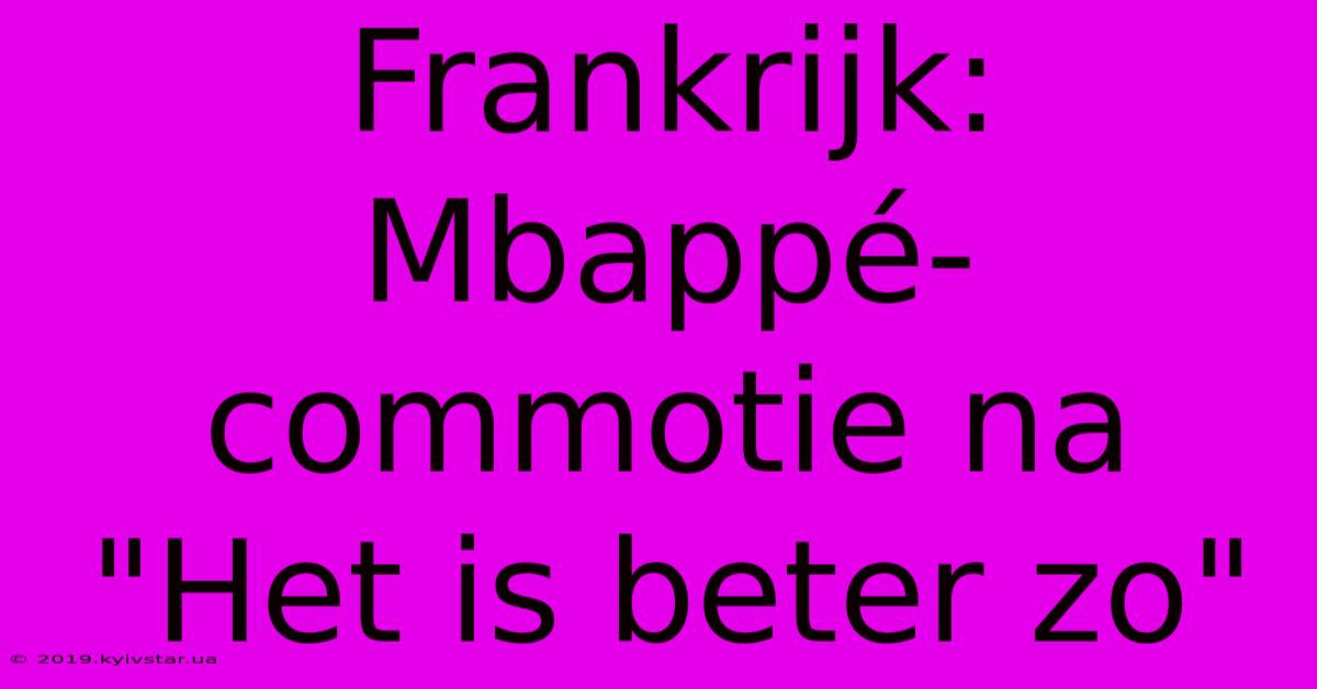 Frankrijk: Mbappé-commotie Na 