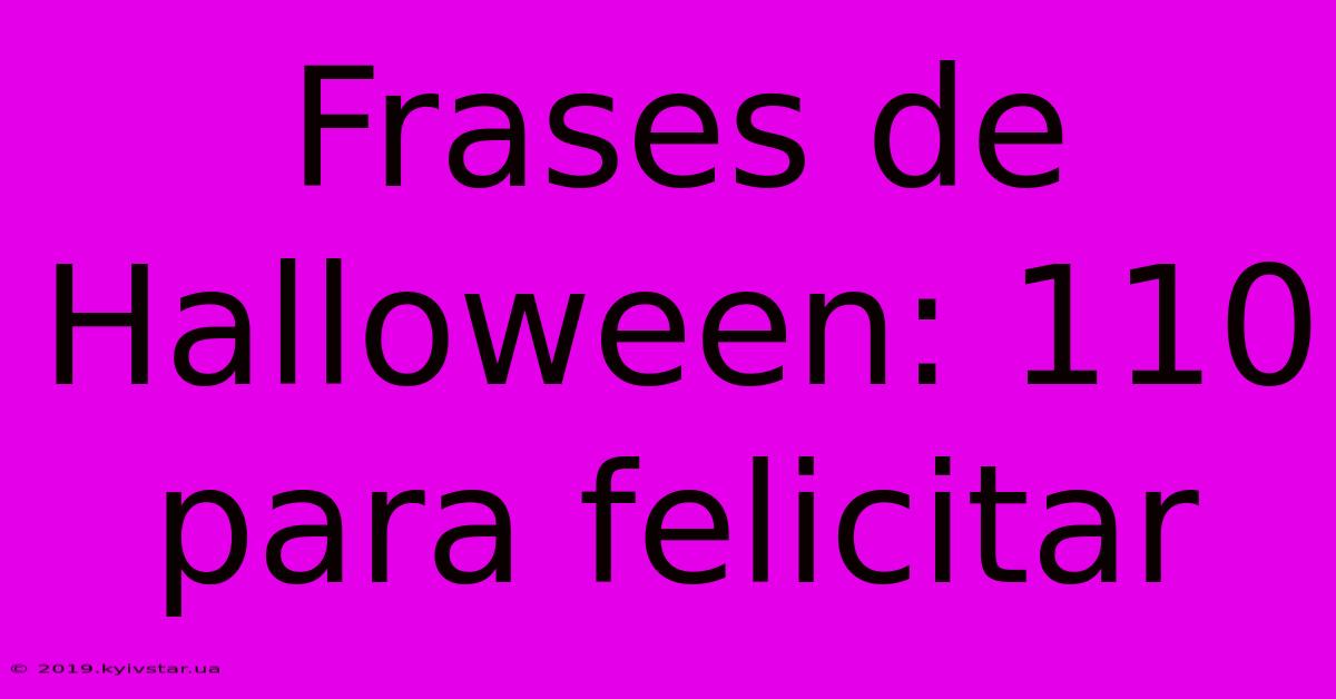 Frases De Halloween: 110 Para Felicitar