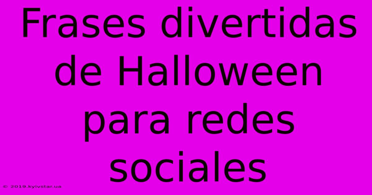 Frases Divertidas De Halloween Para Redes Sociales 