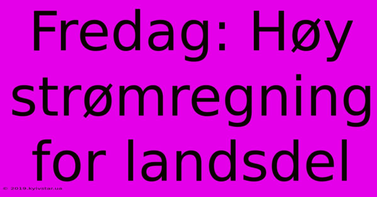 Fredag: Høy Strømregning For Landsdel