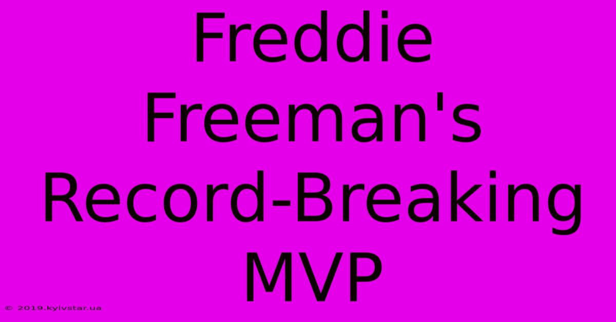 Freddie Freeman's Record-Breaking MVP