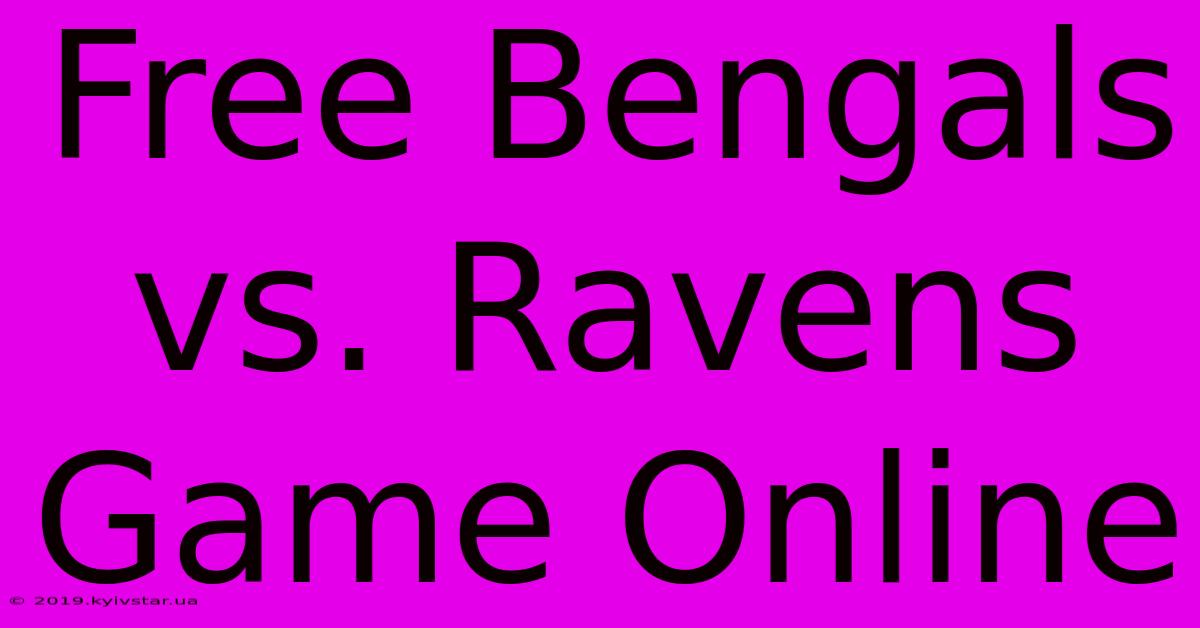 Free Bengals Vs. Ravens Game Online 