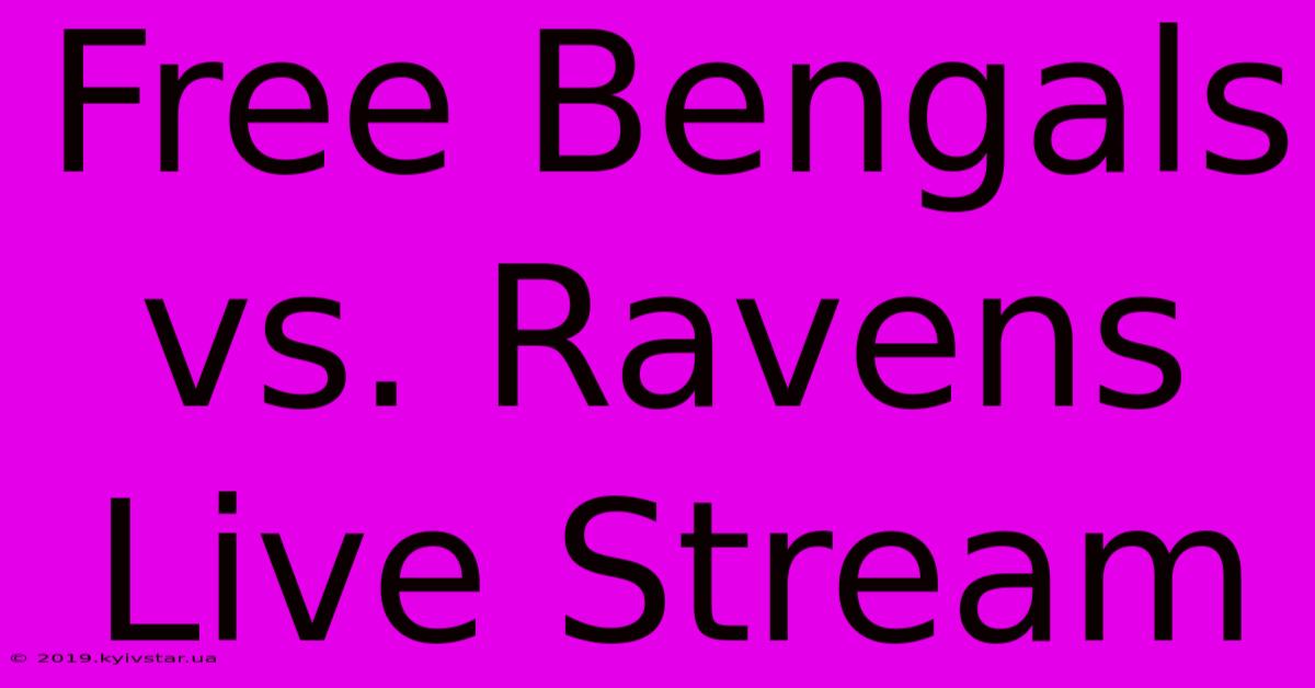 Free Bengals Vs. Ravens Live Stream