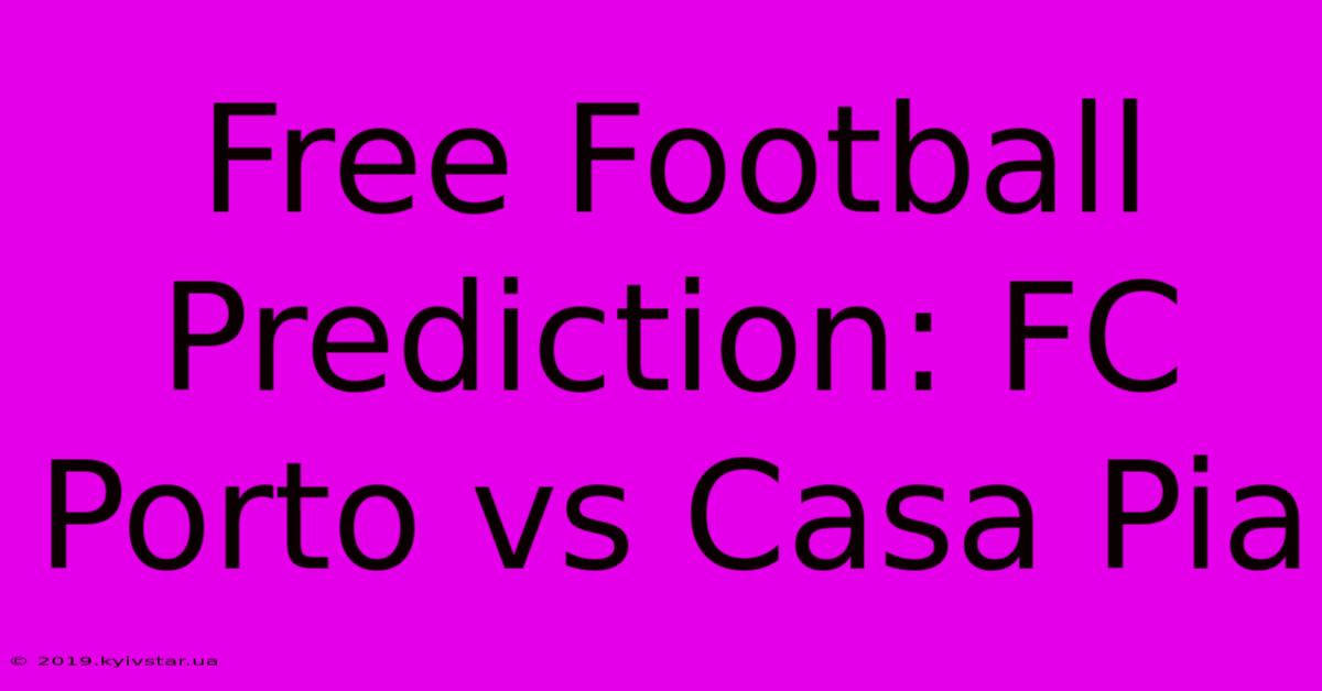 Free Football Prediction: FC Porto Vs Casa Pia