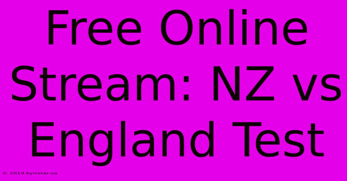 Free Online Stream: NZ Vs England Test