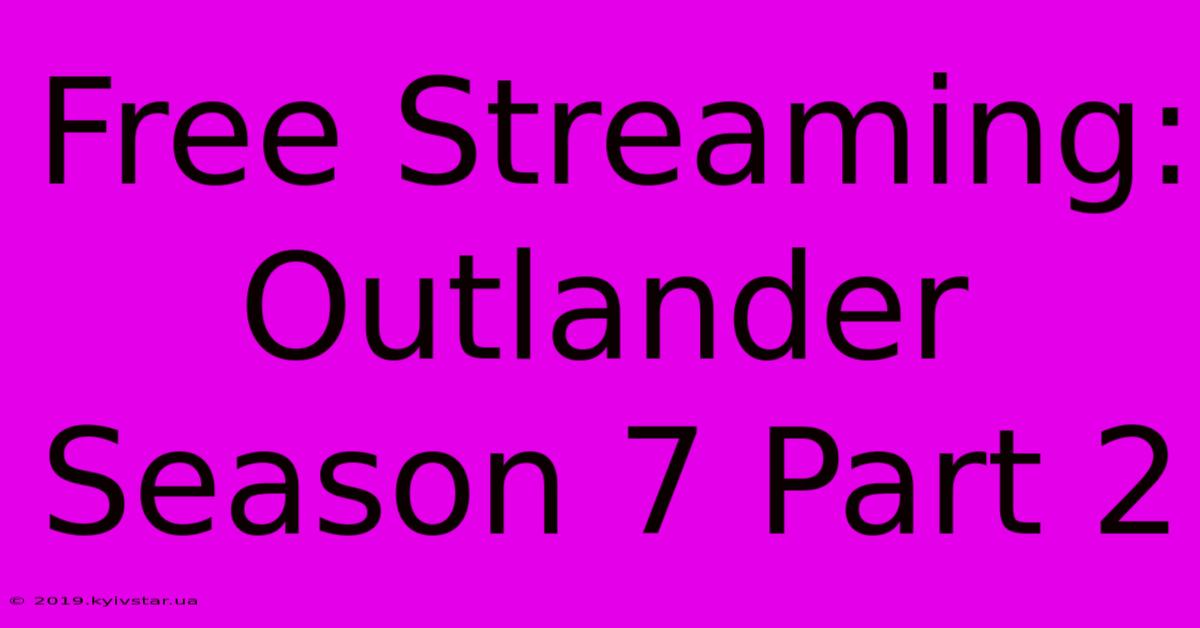 Free Streaming: Outlander Season 7 Part 2