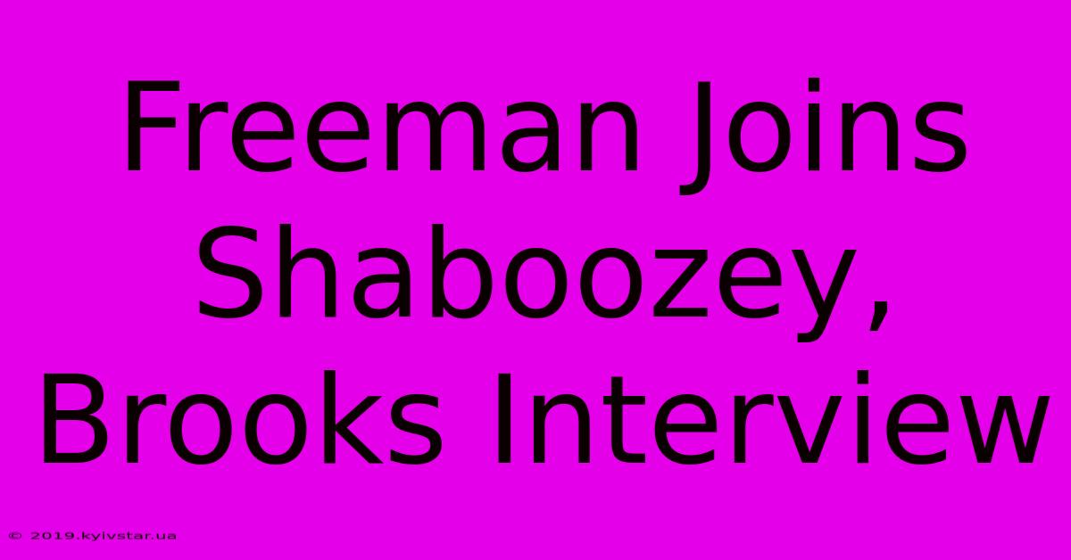 Freeman Joins Shaboozey, Brooks Interview