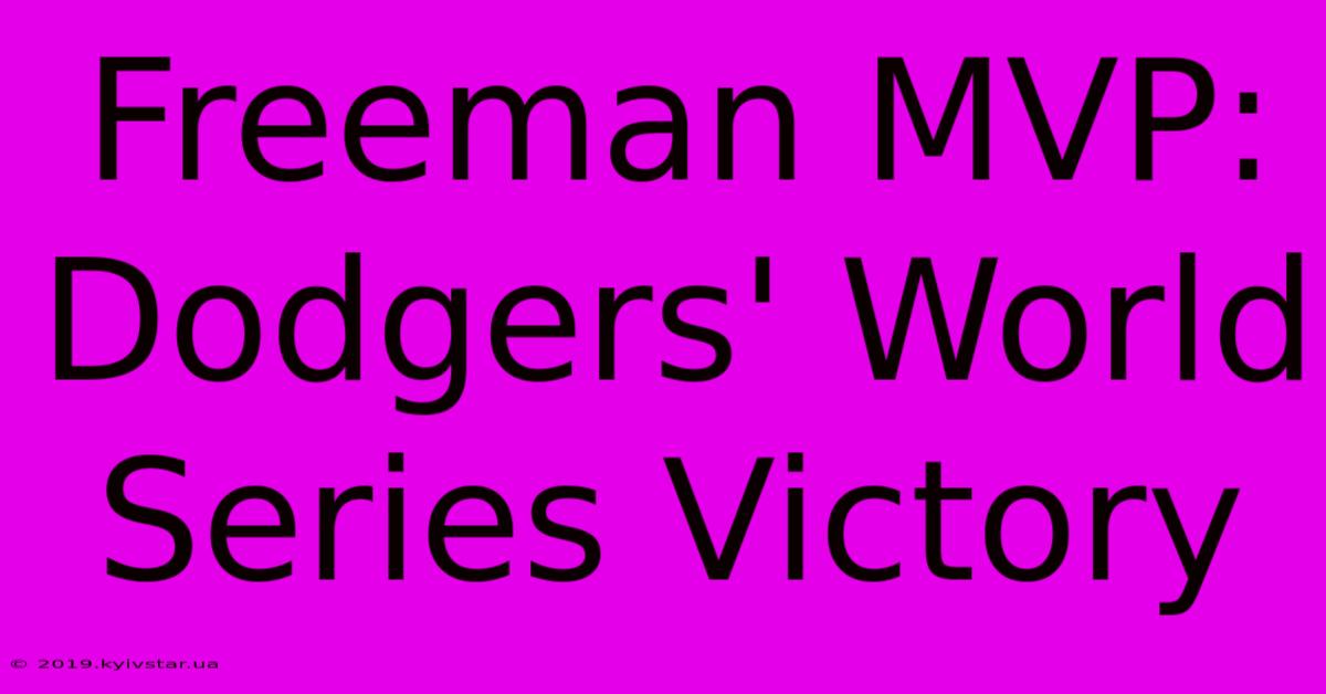 Freeman MVP: Dodgers' World Series Victory 