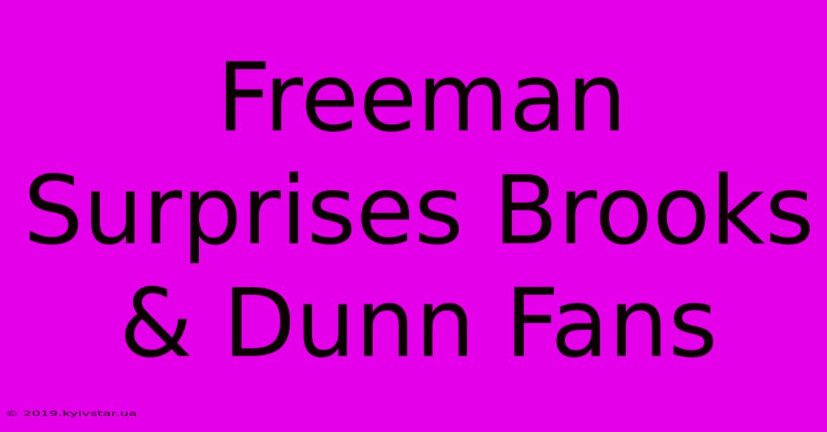 Freeman Surprises Brooks & Dunn Fans