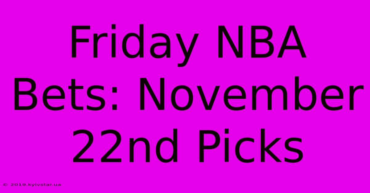 Friday NBA Bets: November 22nd Picks