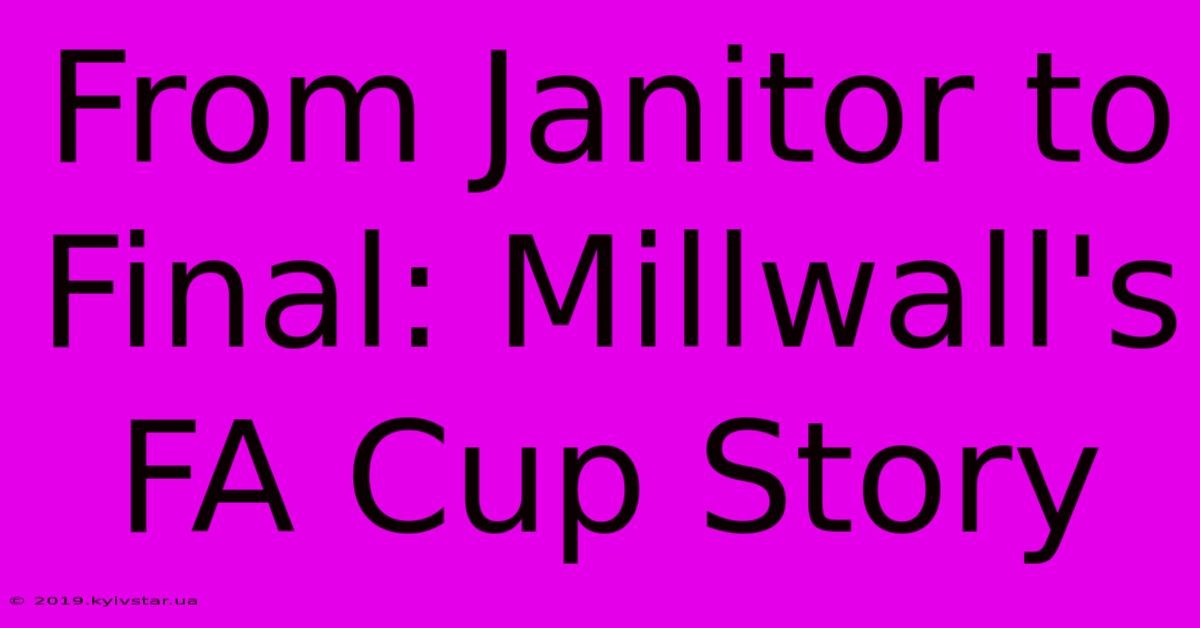 From Janitor To Final: Millwall's FA Cup Story