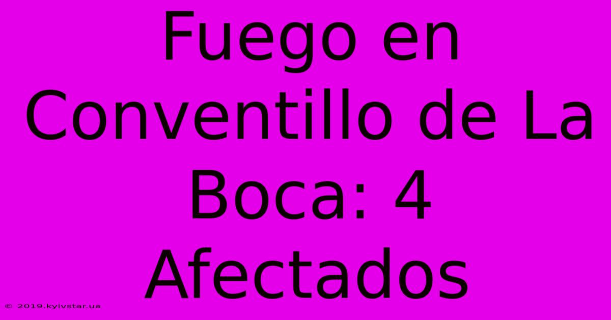 Fuego En Conventillo De La Boca: 4 Afectados 