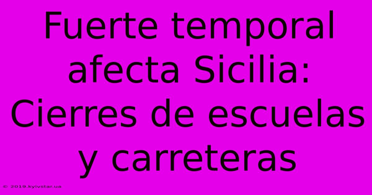 Fuerte Temporal Afecta Sicilia: Cierres De Escuelas Y Carreteras