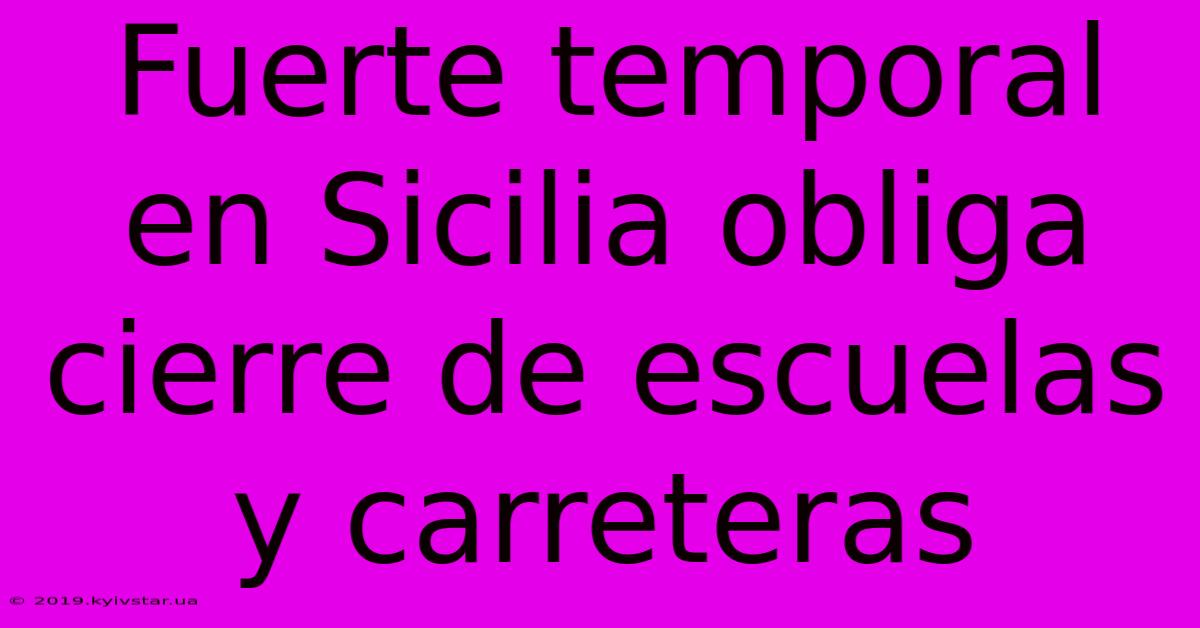 Fuerte Temporal En Sicilia Obliga Cierre De Escuelas Y Carreteras