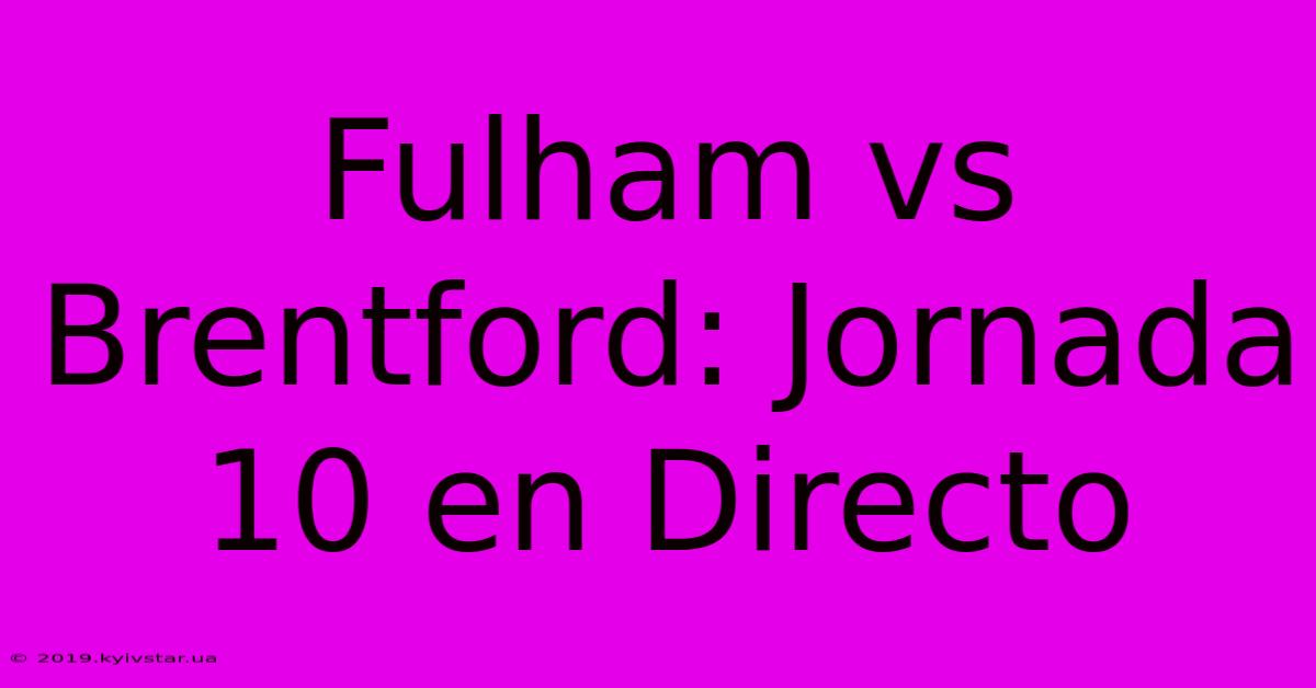 Fulham Vs Brentford: Jornada 10 En Directo