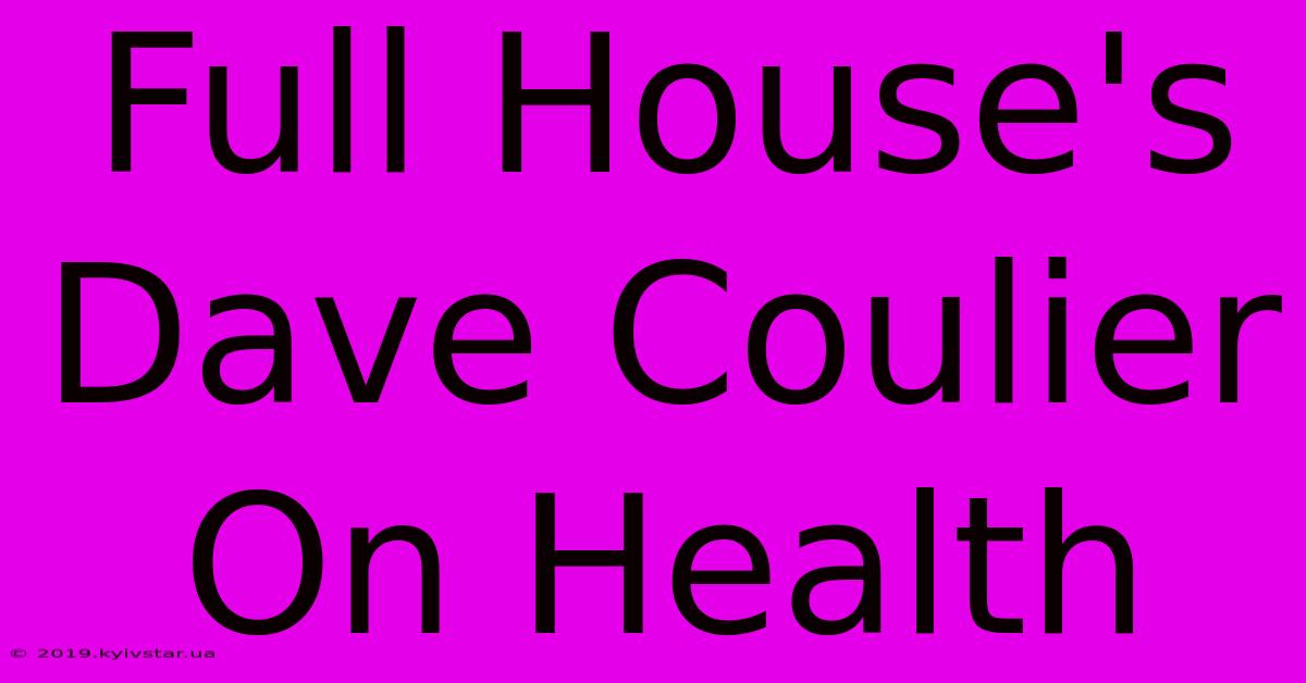 Full House's Dave Coulier On Health