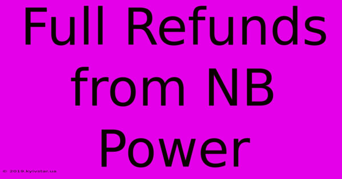 Full Refunds From NB Power