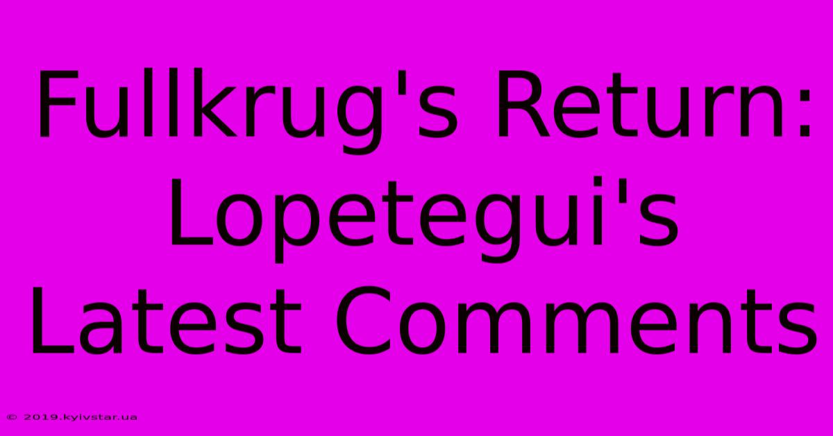 Fullkrug's Return: Lopetegui's Latest Comments