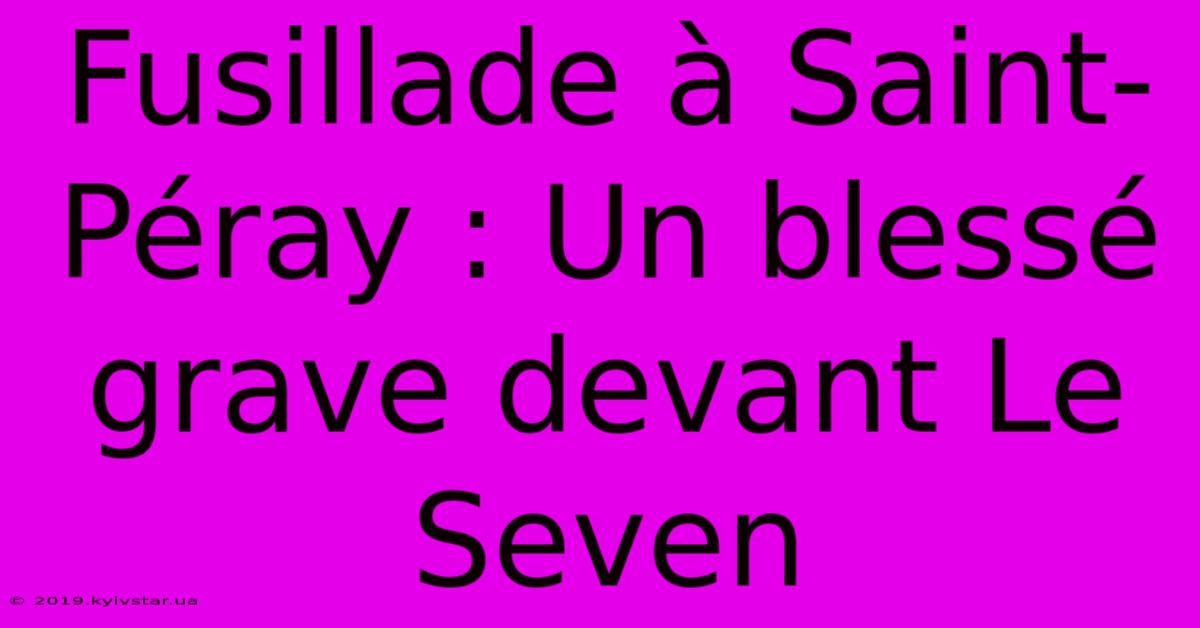 Fusillade À Saint-Péray : Un Blessé Grave Devant Le Seven