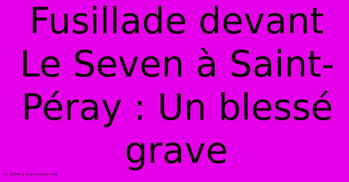 Fusillade Devant Le Seven À Saint-Péray : Un Blessé Grave 