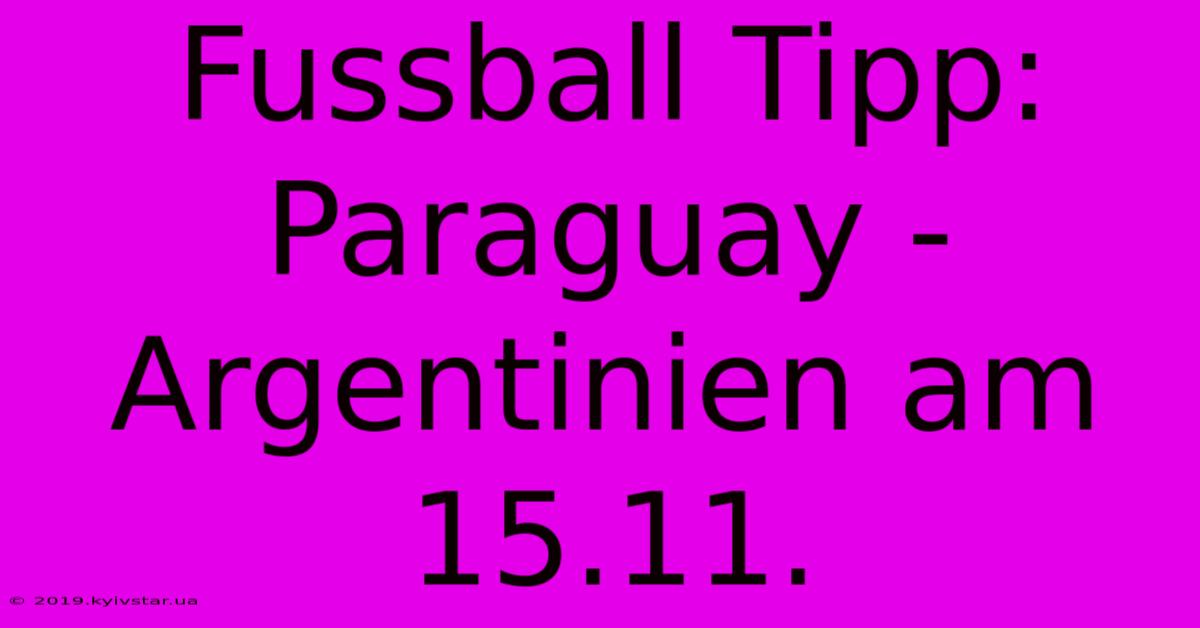 Fussball Tipp: Paraguay - Argentinien Am 15.11. 