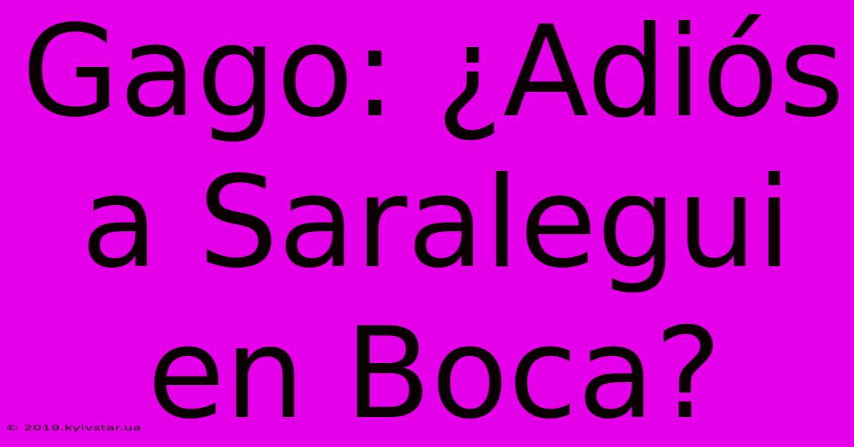 Gago: ¿Adiós A Saralegui En Boca?