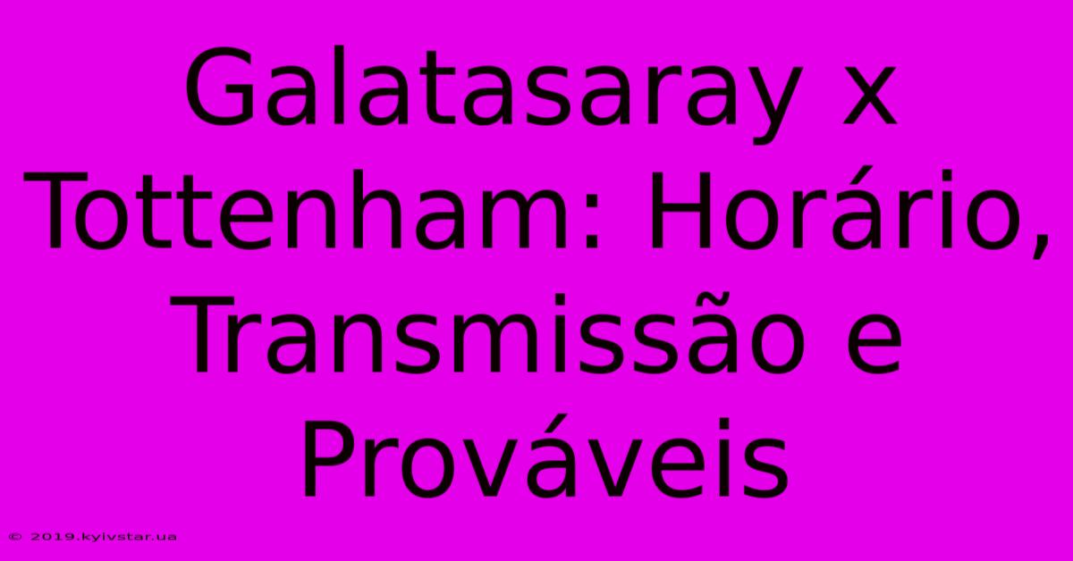 Galatasaray X Tottenham: Horário, Transmissão E Prováveis