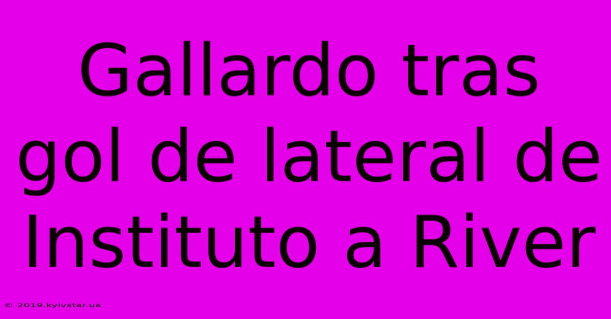 Gallardo Tras Gol De Lateral De Instituto A River