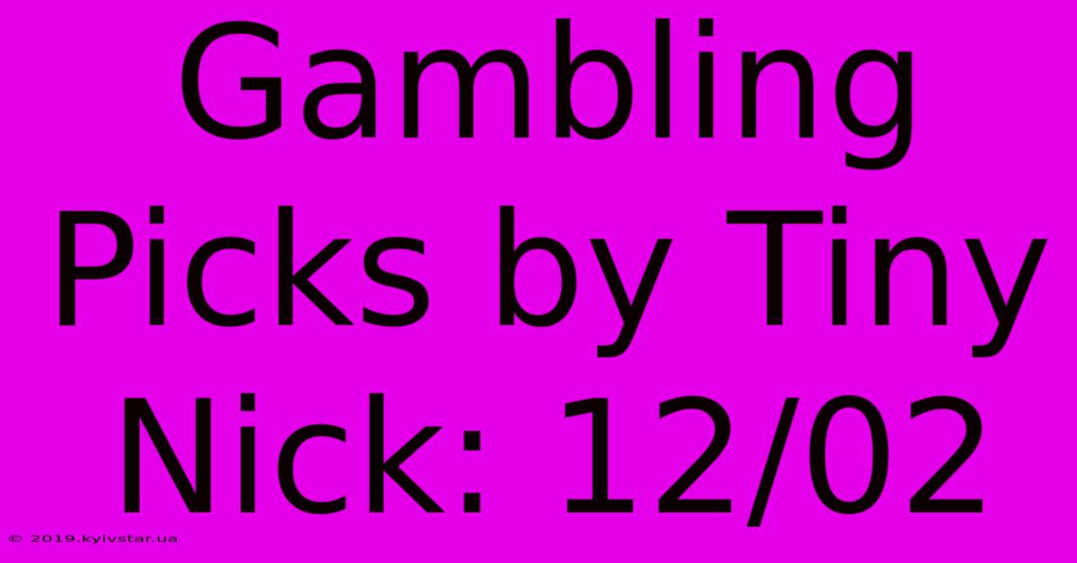 Gambling Picks By Tiny Nick: 12/02