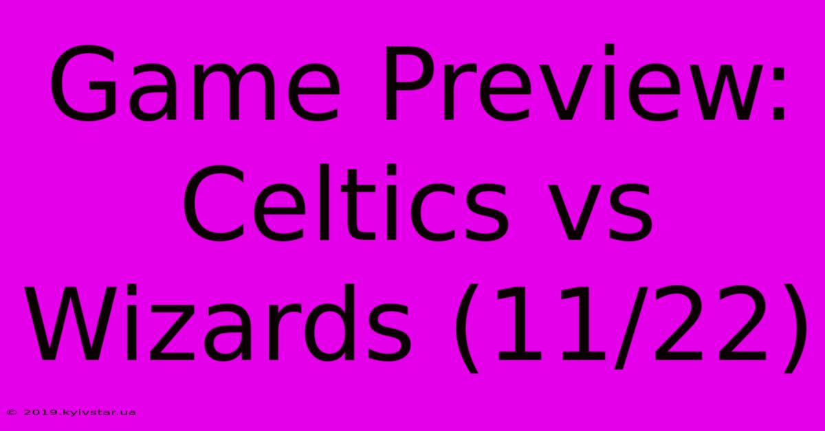 Game Preview: Celtics Vs Wizards (11/22)