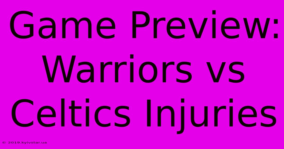 Game Preview: Warriors Vs Celtics Injuries 