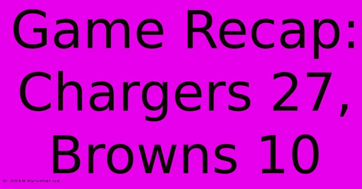 Game Recap: Chargers 27, Browns 10 