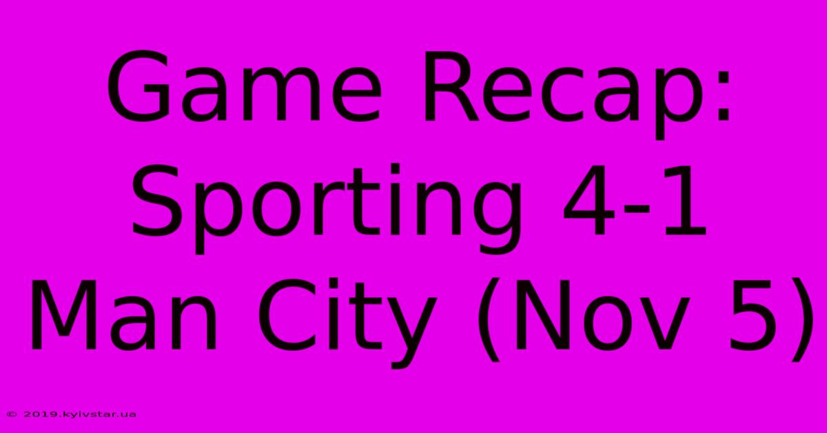 Game Recap: Sporting 4-1 Man City (Nov 5) 