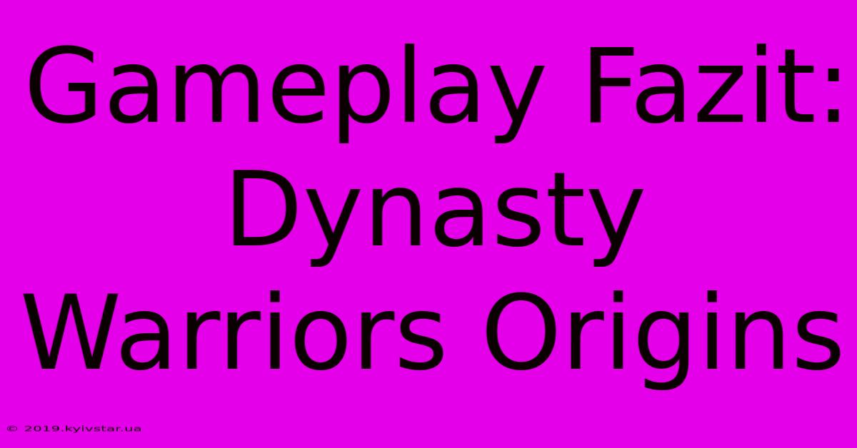 Gameplay Fazit: Dynasty Warriors Origins