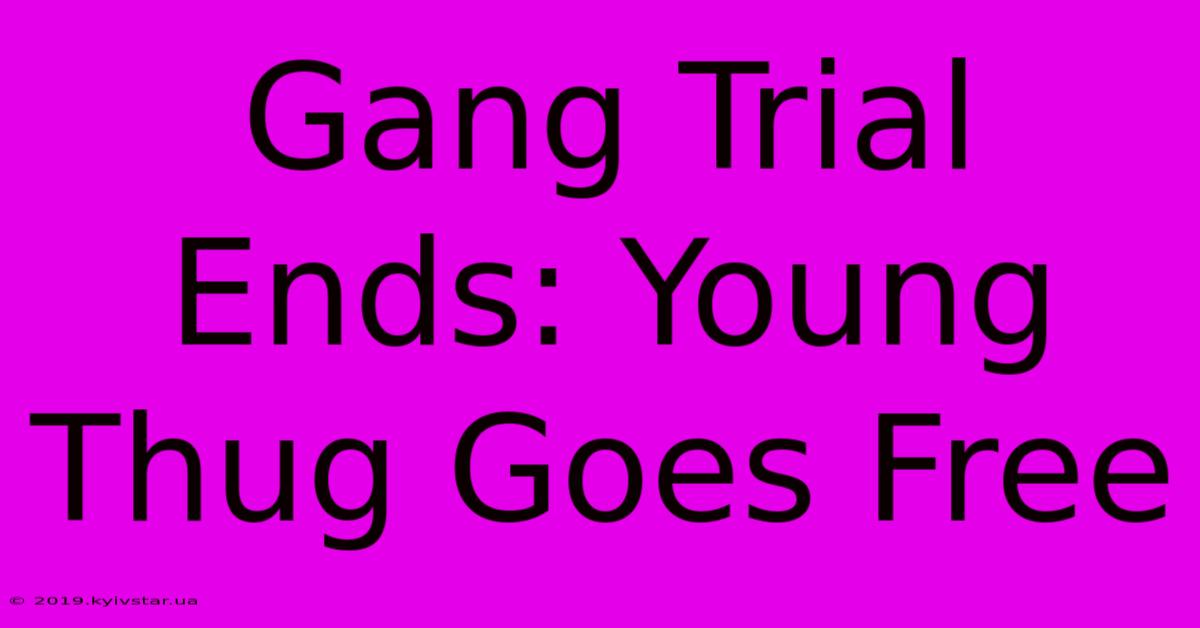 Gang Trial Ends: Young Thug Goes Free