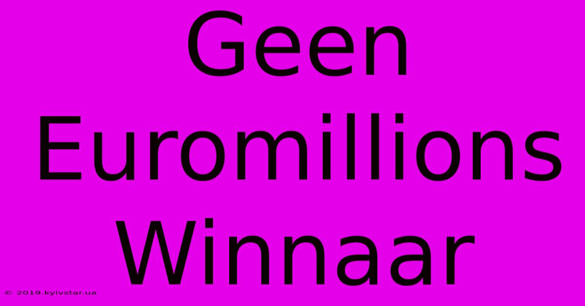 Geen Euromillions Winnaar