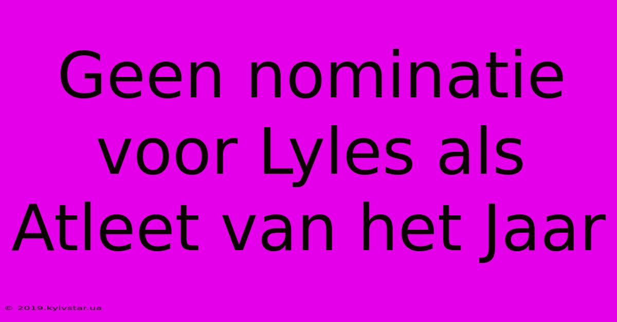 Geen Nominatie Voor Lyles Als Atleet Van Het Jaar 