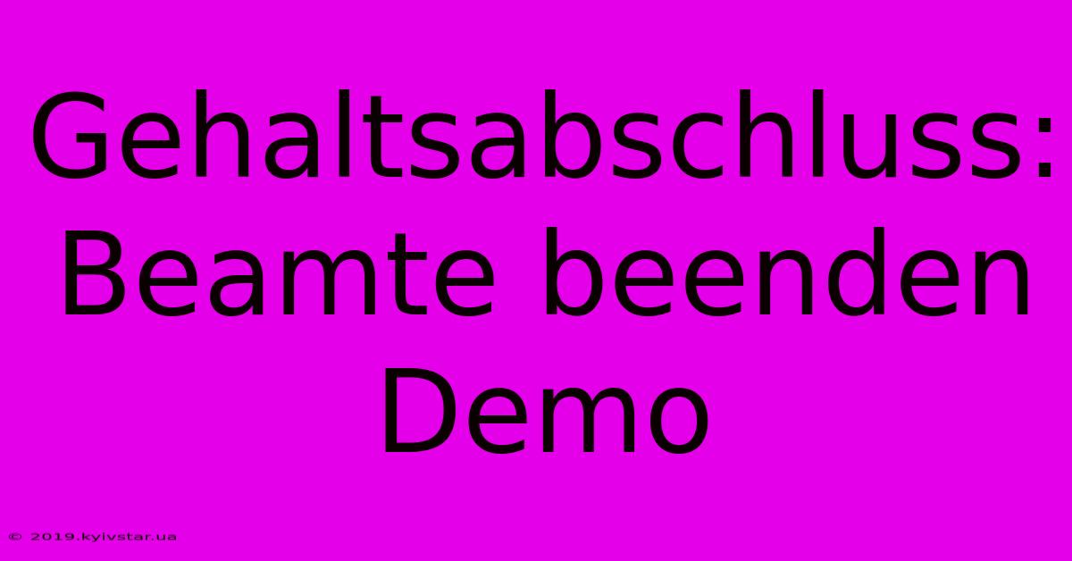 Gehaltsabschluss: Beamte Beenden Demo