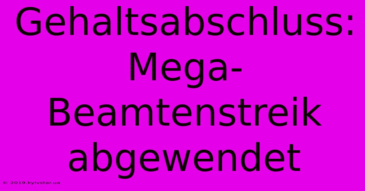 Gehaltsabschluss: Mega-Beamtenstreik Abgewendet