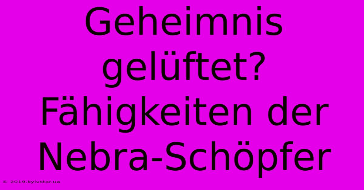 Geheimnis Gelüftet?  Fähigkeiten Der Nebra-Schöpfer