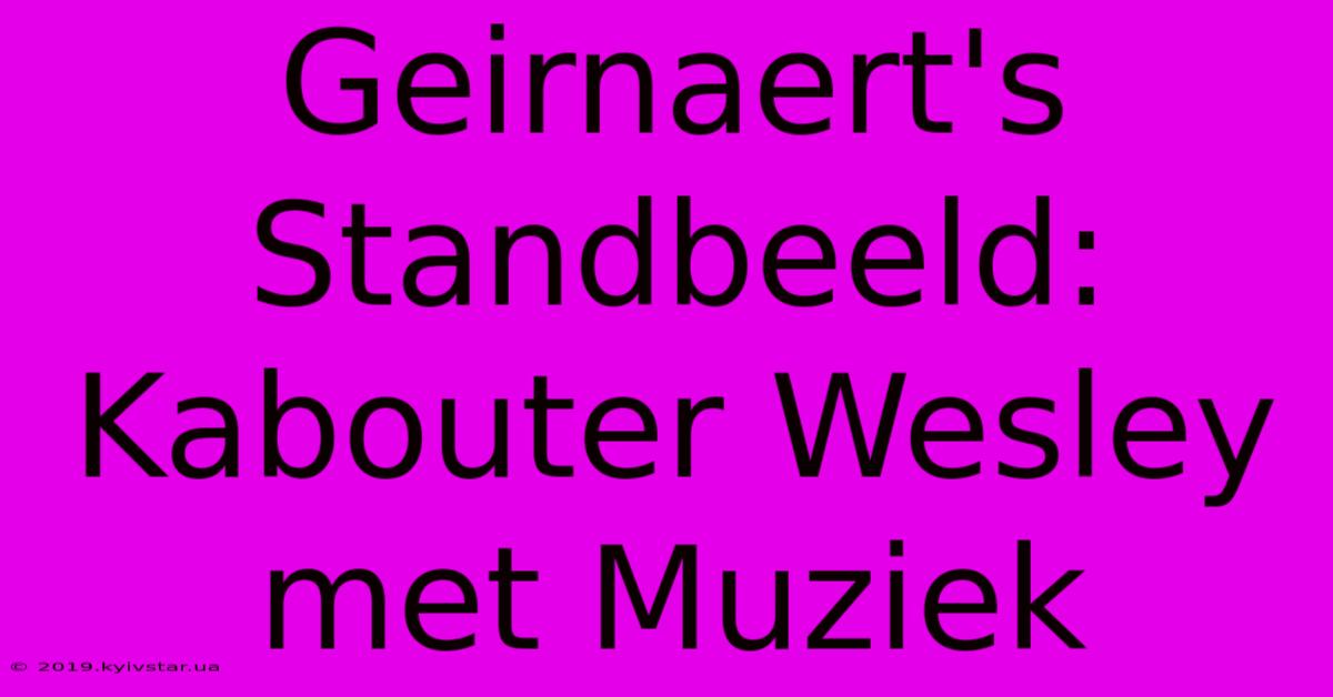 Geirnaert's Standbeeld: Kabouter Wesley Met Muziek 