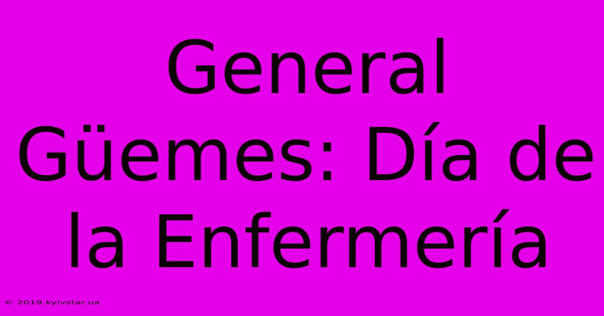 General Güemes: Día De La Enfermería