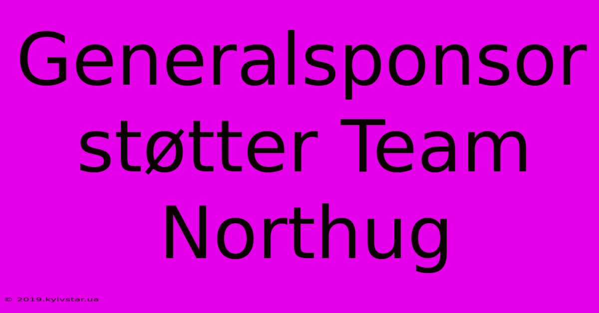 Generalsponsor Støtter Team Northug