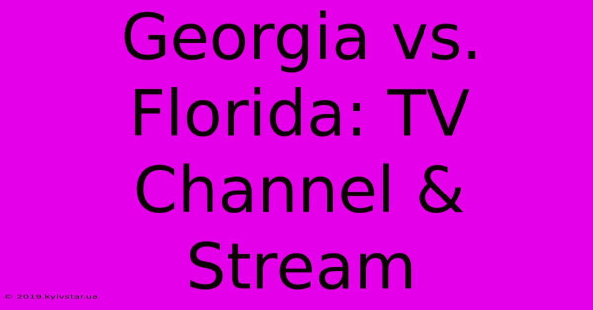 Georgia Vs. Florida: TV Channel & Stream