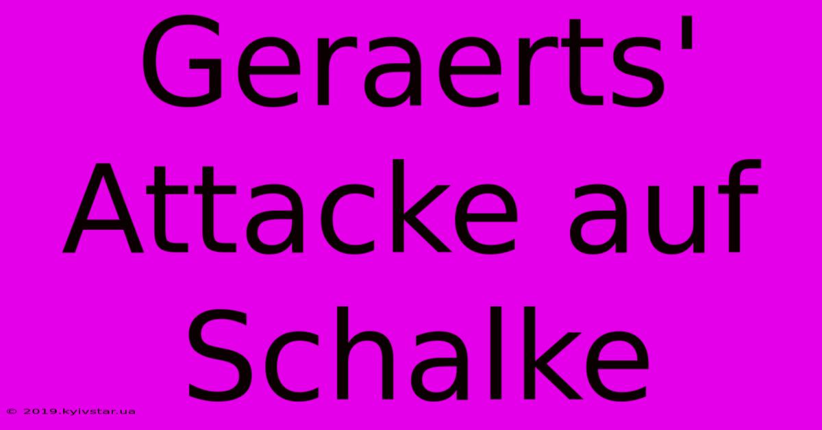 Geraerts' Attacke Auf Schalke