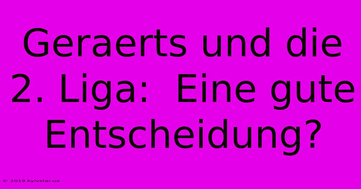 Geraerts Und Die 2. Liga:  Eine Gute Entscheidung?