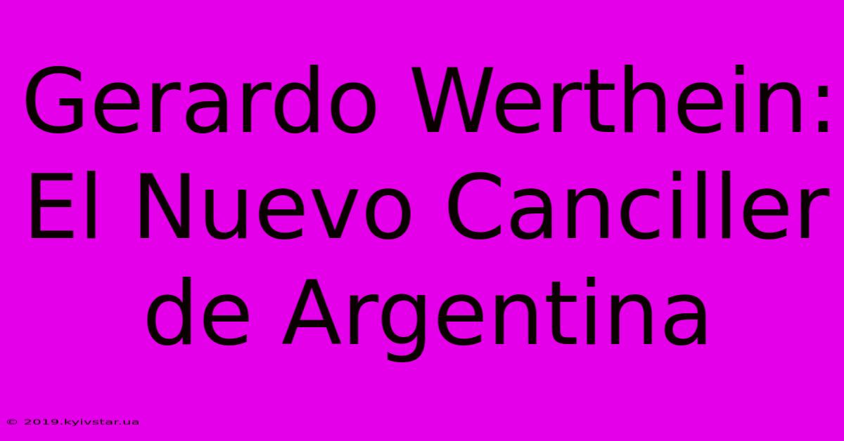 Gerardo Werthein: El Nuevo Canciller De Argentina