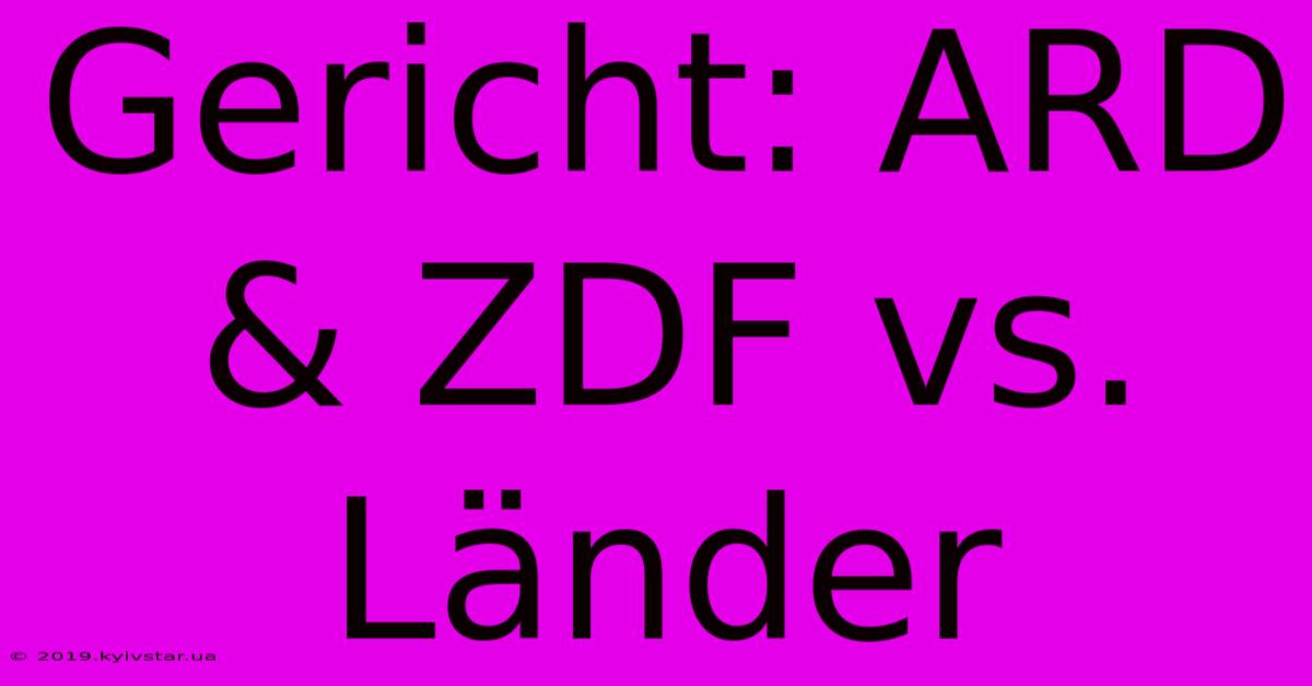 Gericht: ARD & ZDF Vs. Länder